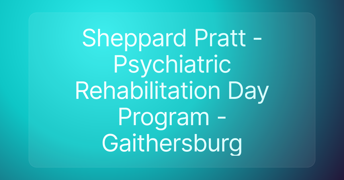 Sheppard Pratt - Psychiatric Rehabilitation Day Program - Gaithersburg