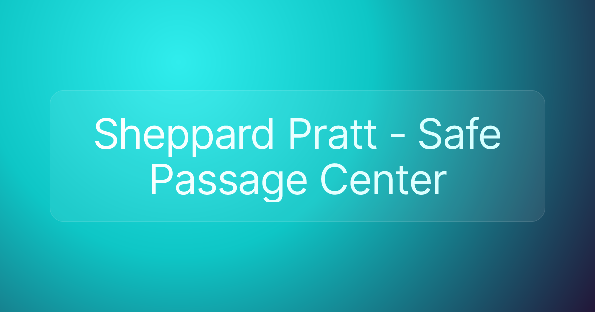 Sheppard Pratt - Safe Passage Center