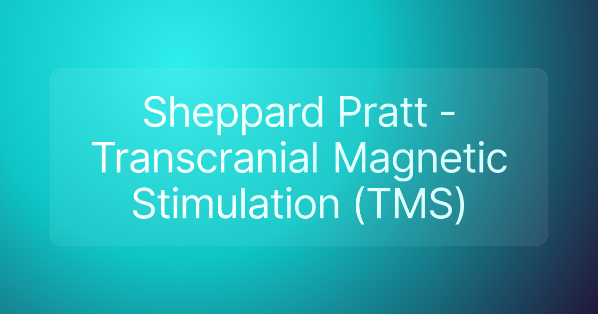 Sheppard Pratt - Transcranial Magnetic Stimulation (TMS)