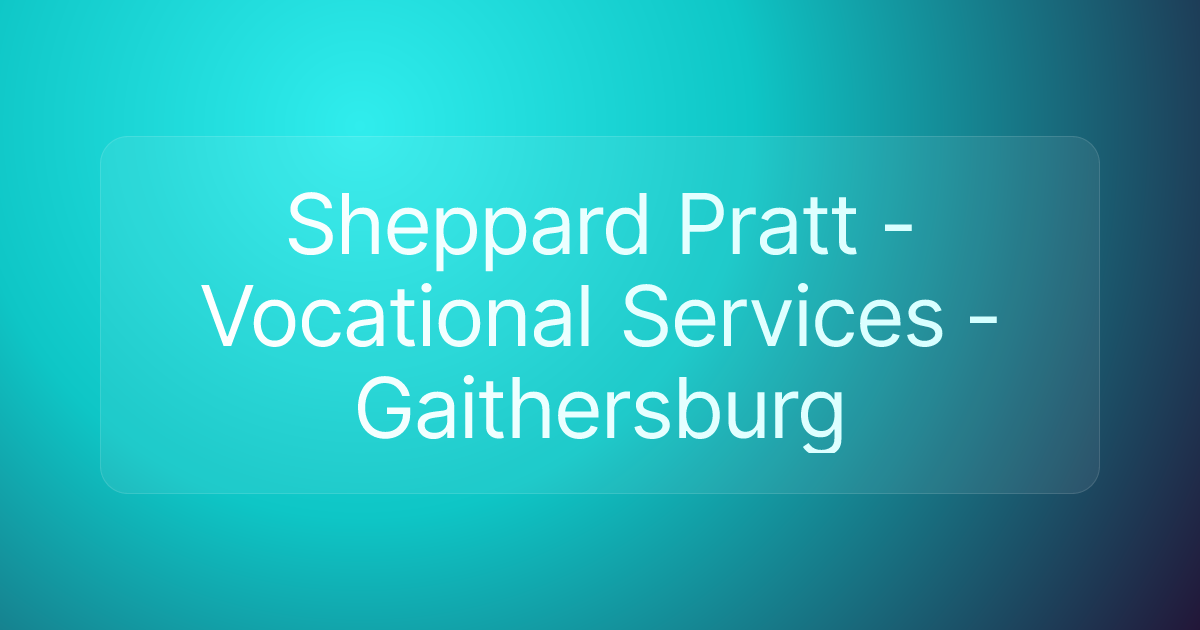 Sheppard Pratt - Vocational Services - Gaithersburg