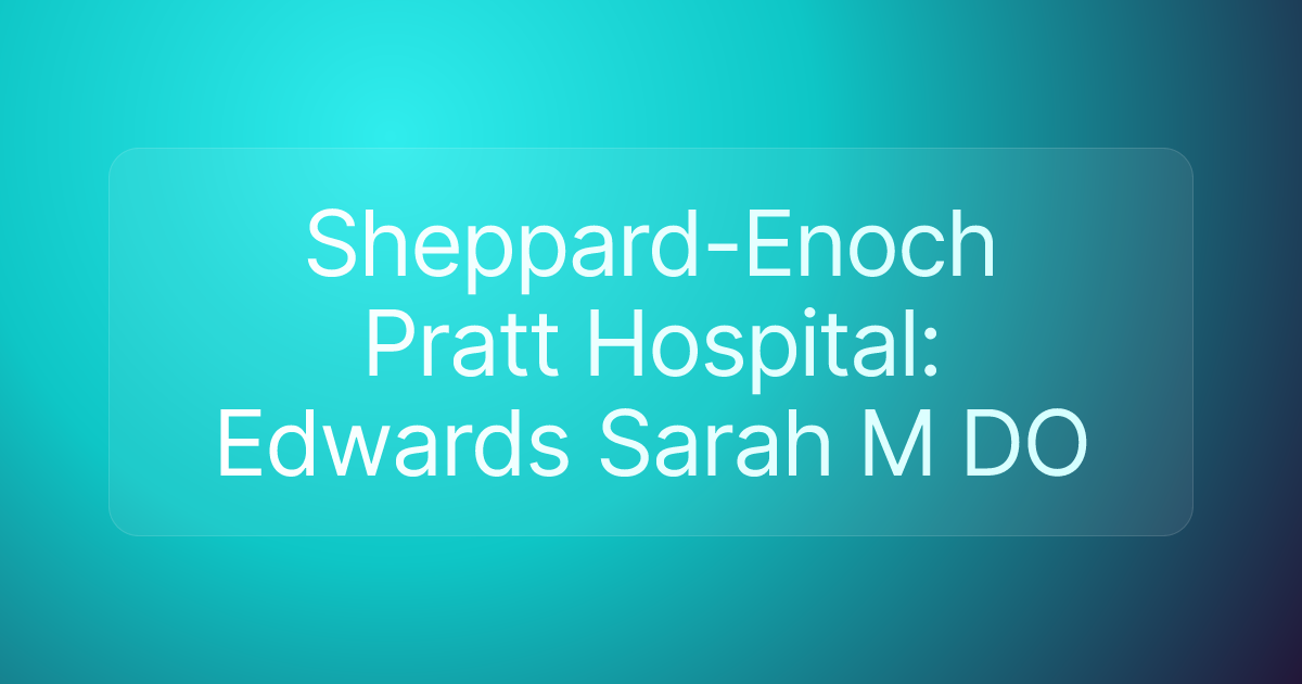 Sheppard-Enoch Pratt Hospital: Edwards Sarah M DO