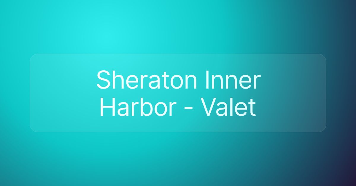 Sheraton Inner Harbor - Valet