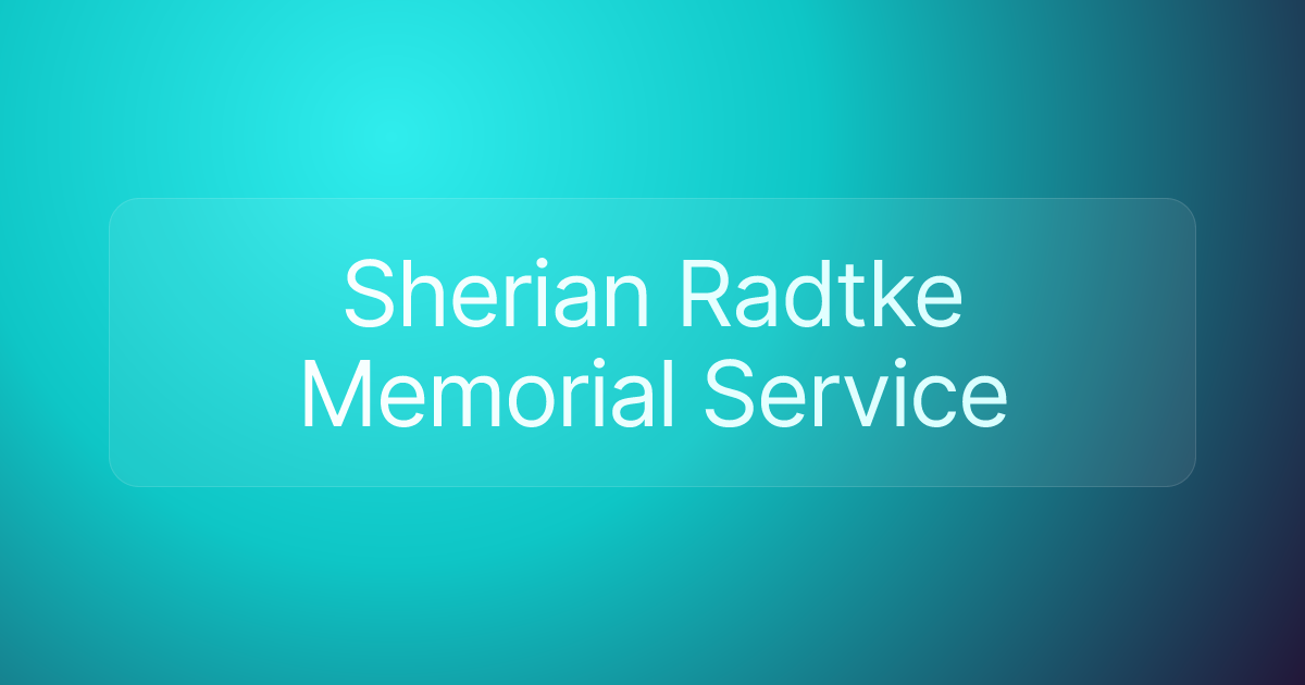 Sherian Radtke Memorial Service