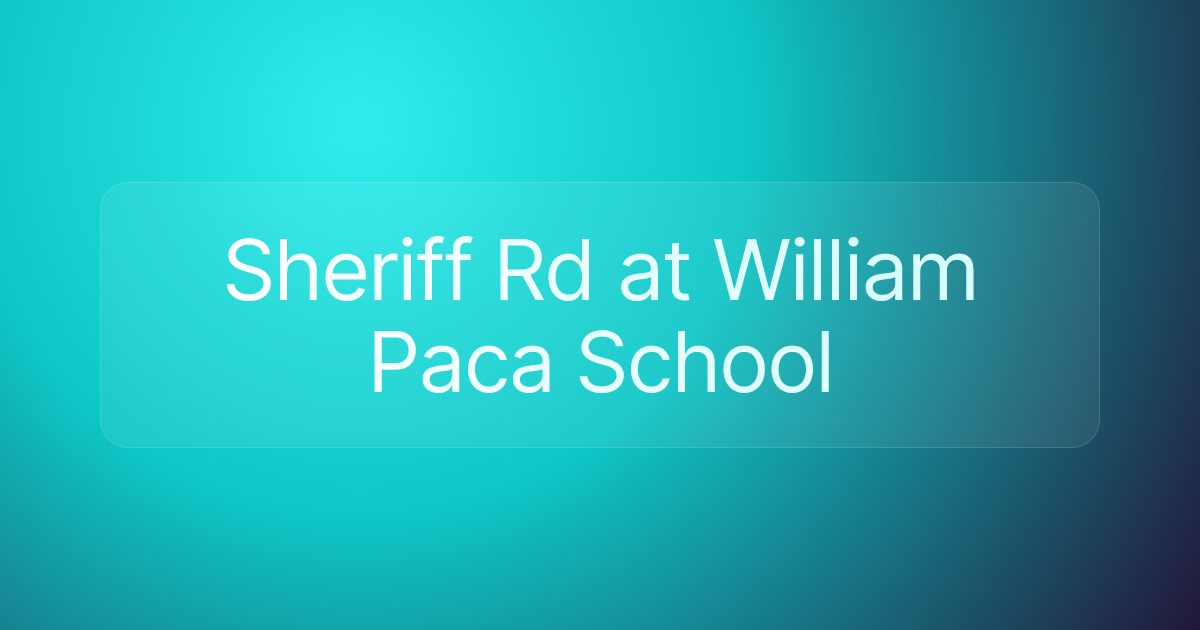 Sheriff Rd at William Paca School