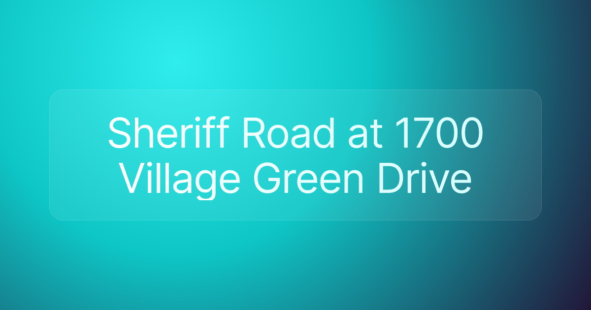 Sheriff Road at 1700 Village Green Drive