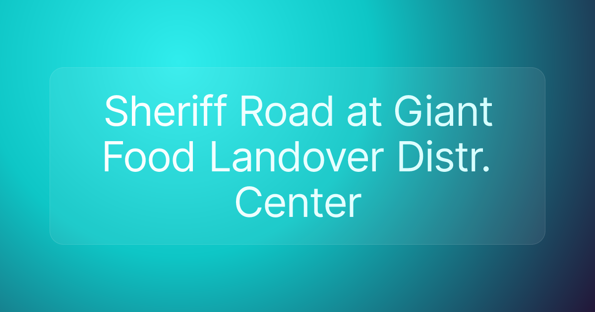 Sheriff Road at Giant Food Landover Distr. Center