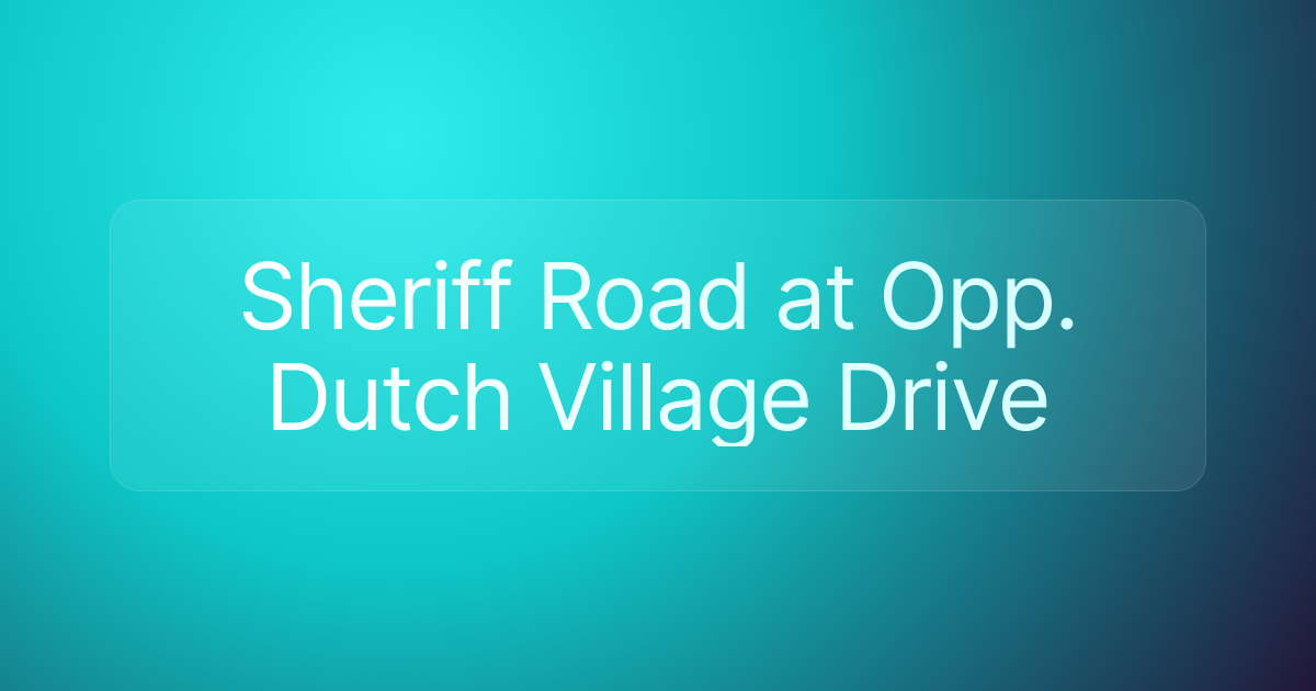 Sheriff Road at Opp. Dutch Village Drive