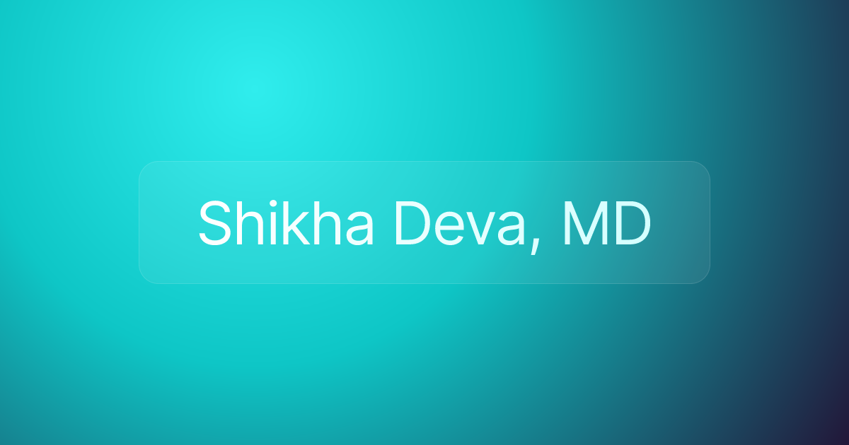 Shikha Deva, MD