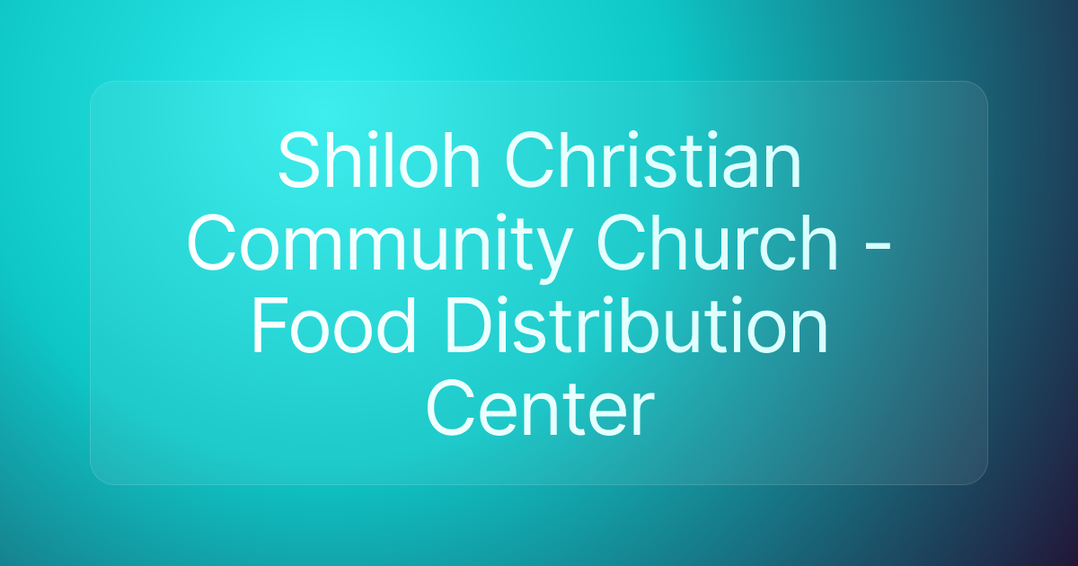 Shiloh Christian Community Church - Food Distribution Center