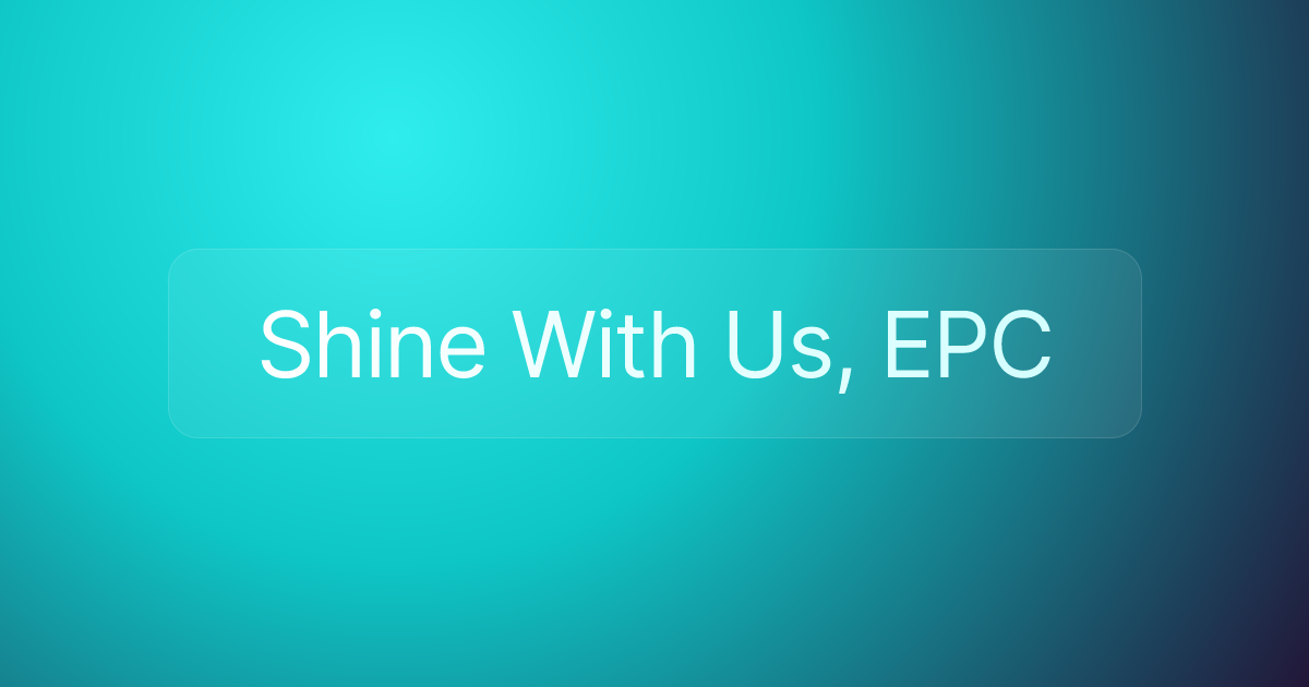 Shine With Us, EPC