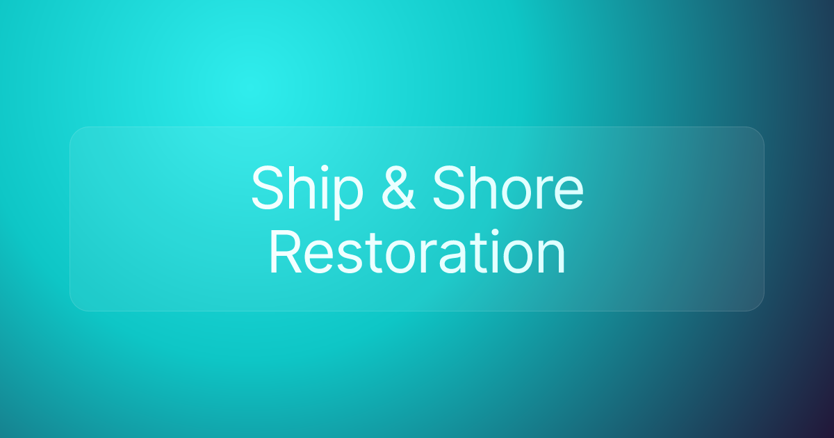 Ship & Shore Restoration