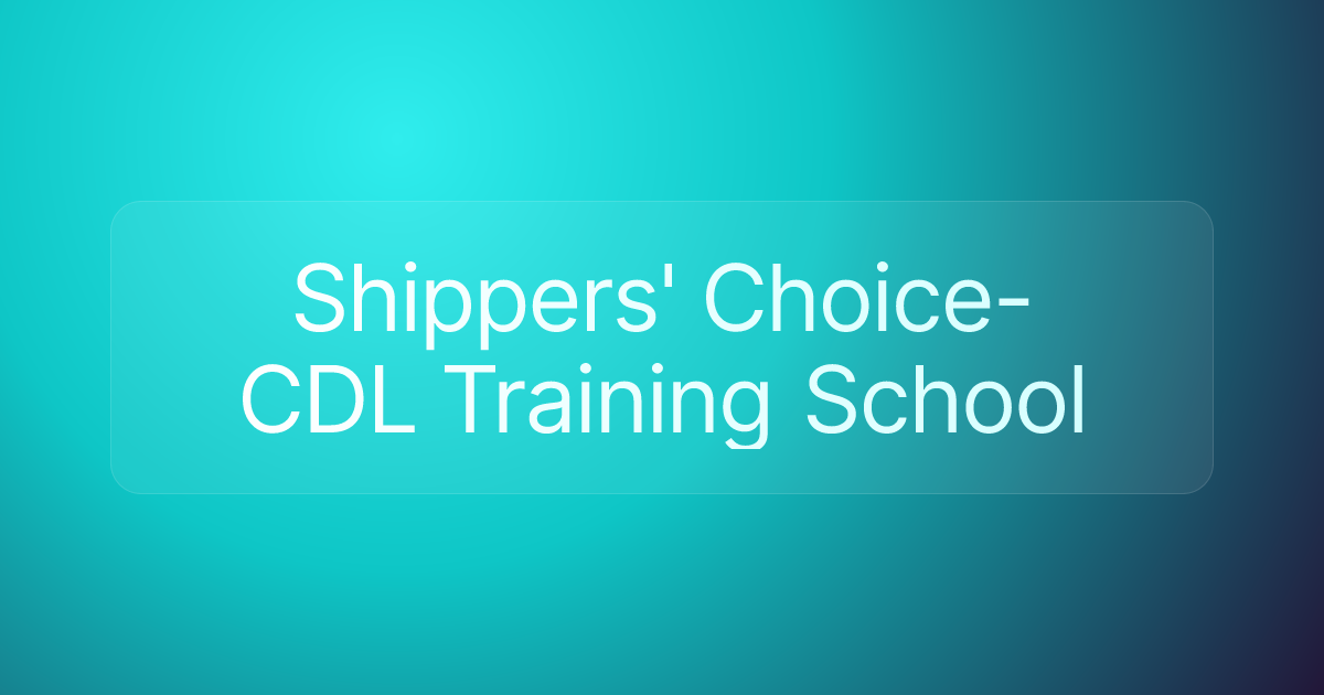 Shippers' Choice- CDL Training School