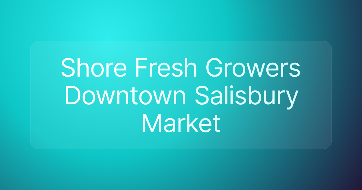 Shore Fresh Growers Downtown Salisbury Market