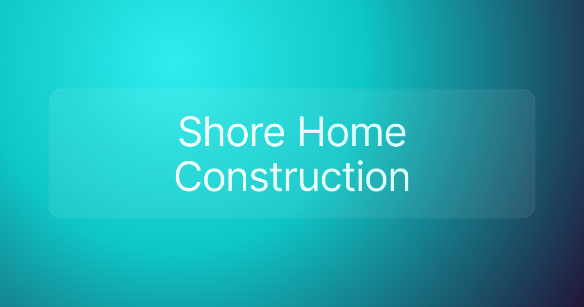 Shore Home Construction