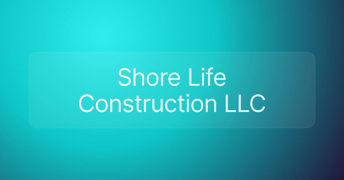 Shore Life Construction LLC