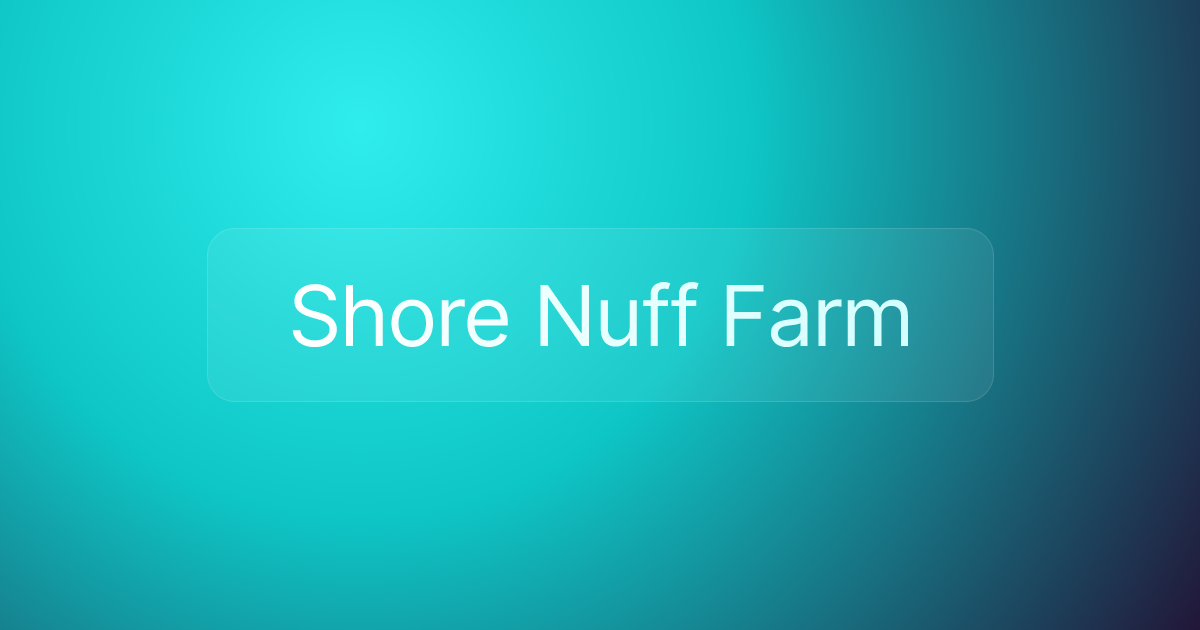 Shore Nuff Farm