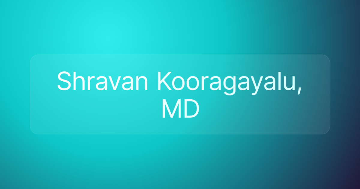 Shravan Kooragayalu, MD