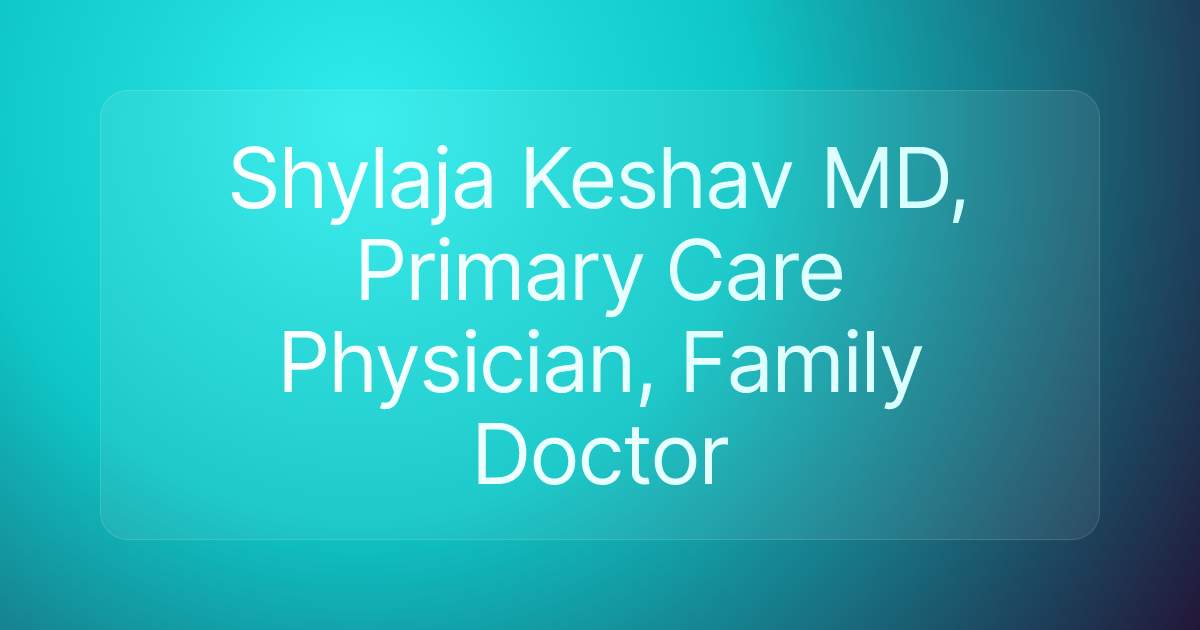 Shylaja Keshav MD, Primary Care Physician, Family Doctor