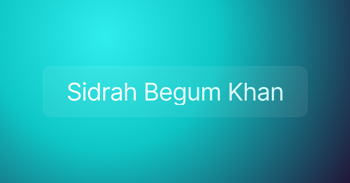 Sidrah Begum Khan