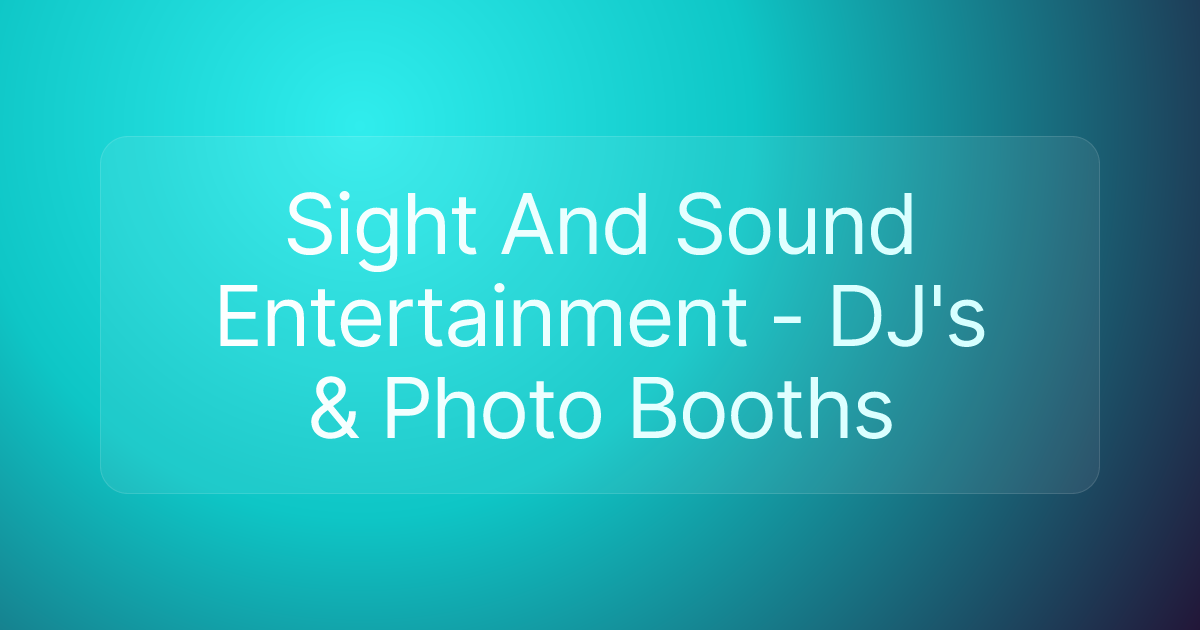 Sight And Sound Entertainment - DJ's & Photo Booths