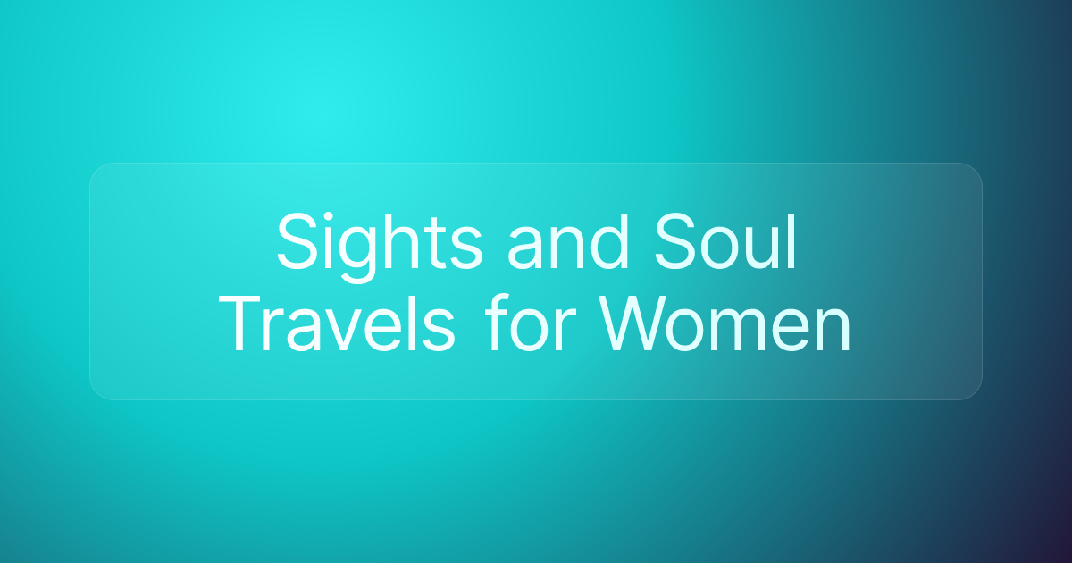 Sights and Soul Travels for Women