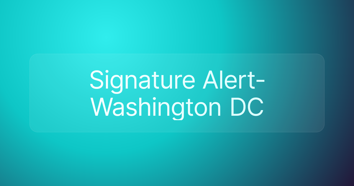 Signature Alert-Washington DC