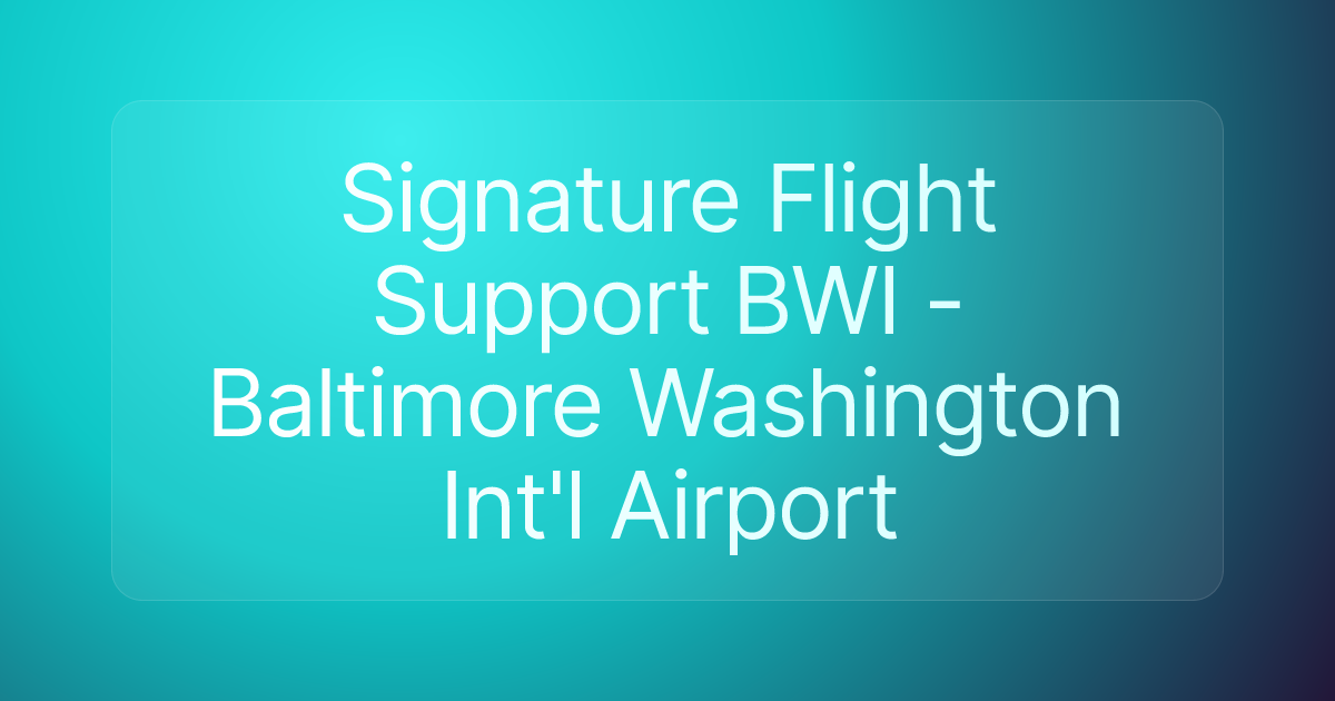 Signature Flight Support BWI - Baltimore Washington Int'l Airport