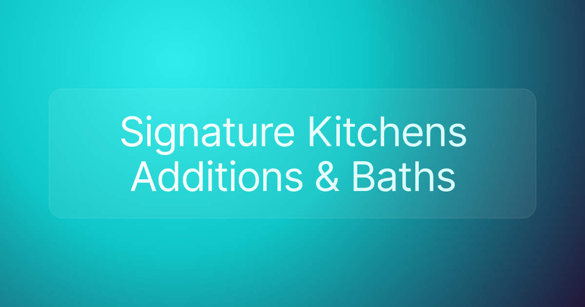Signature Kitchens Additions & Baths
