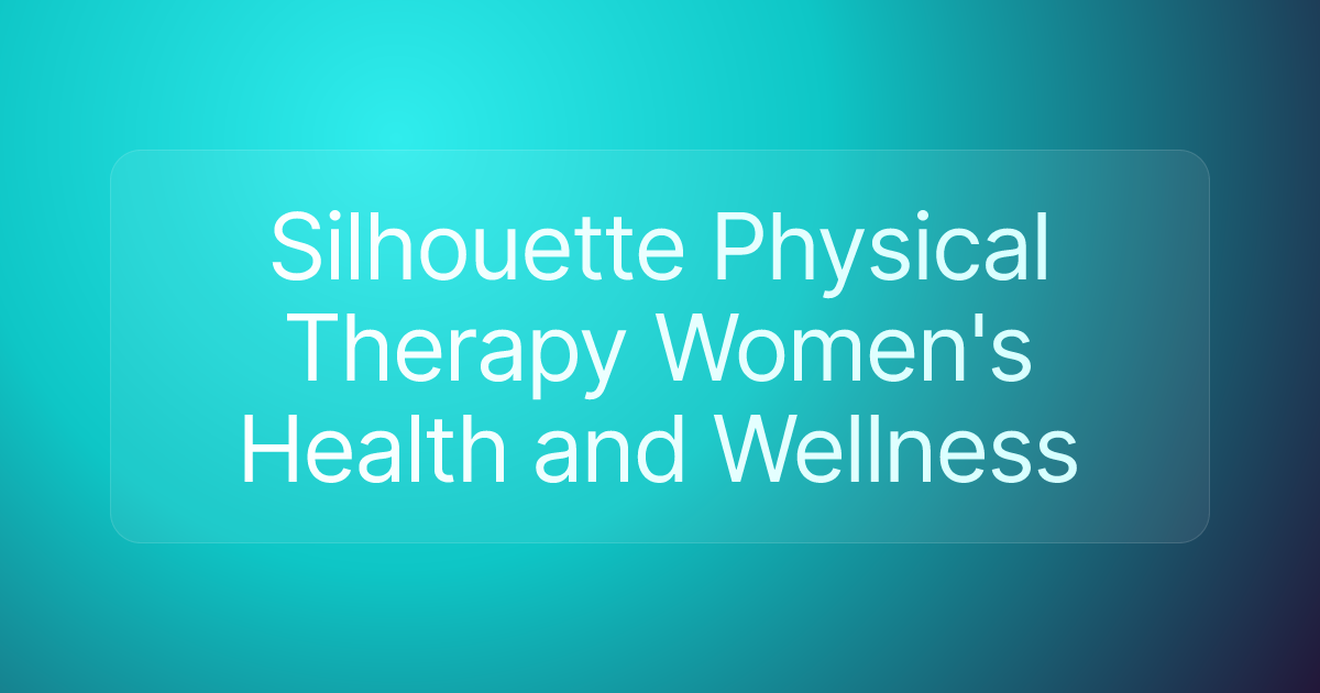Silhouette Physical Therapy Women's Health and Wellness