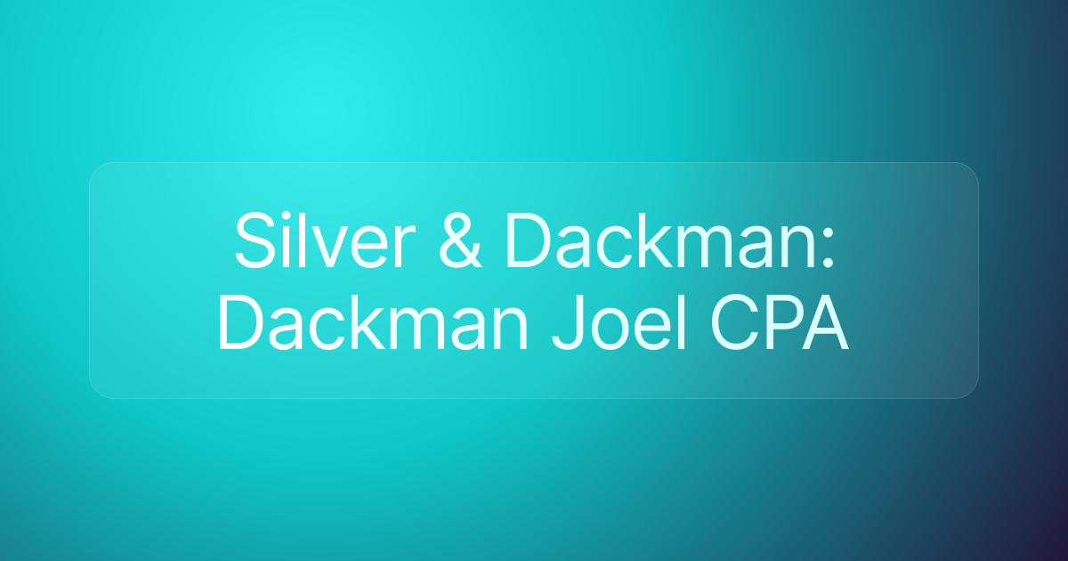 Silver & Dackman: Dackman Joel CPA