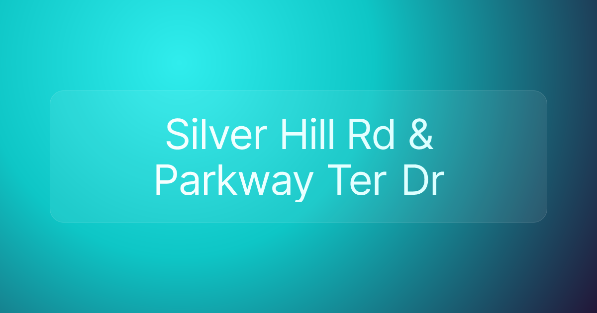 Silver Hill Rd & Parkway Ter Dr