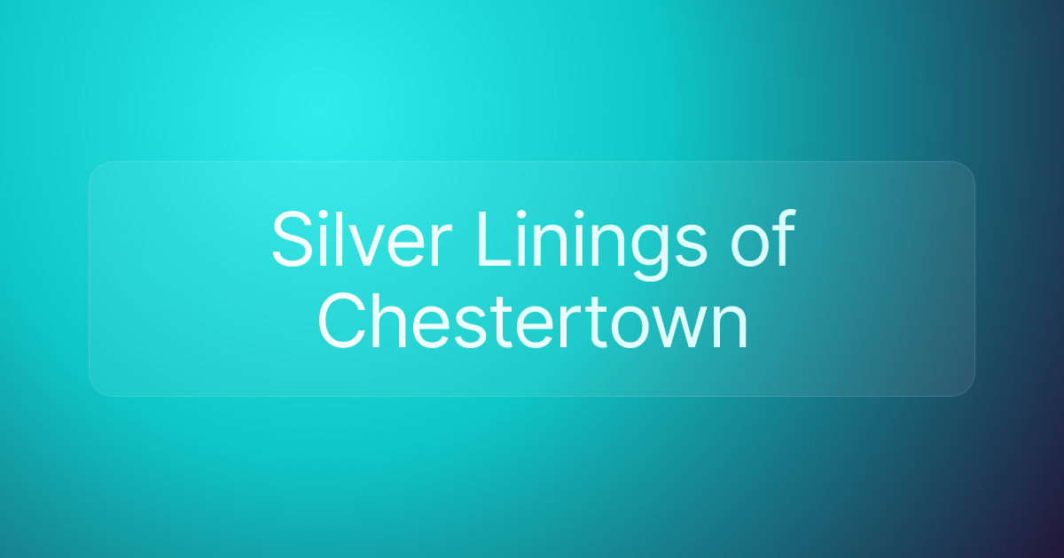 Silver Linings of Chestertown