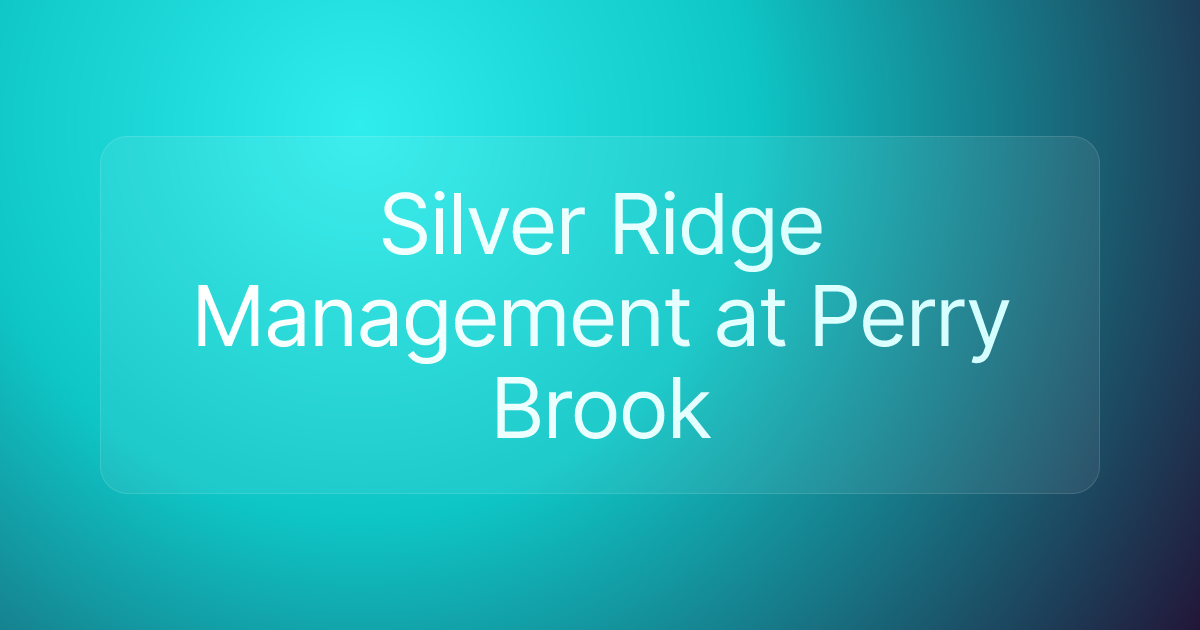Silver Ridge Management at Perry Brook