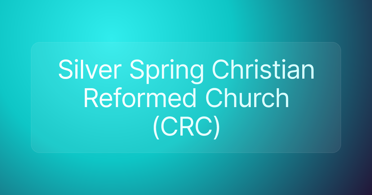 Silver Spring Christian Reformed Church (CRC)