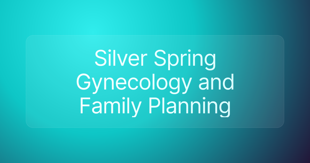 Silver Spring Gynecology and Family Planning