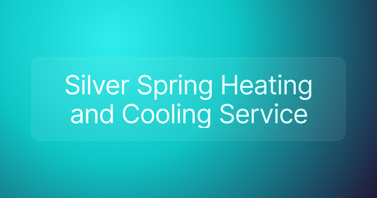 Silver Spring Heating and Cooling Service
