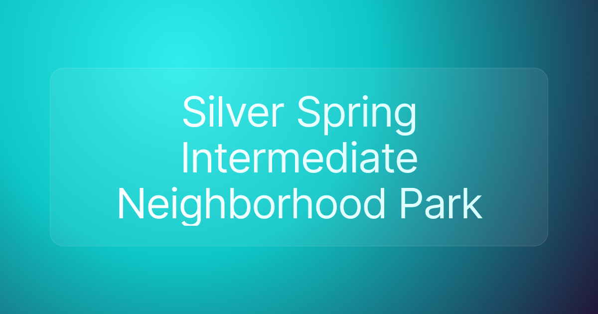 Silver Spring Intermediate Neighborhood Park