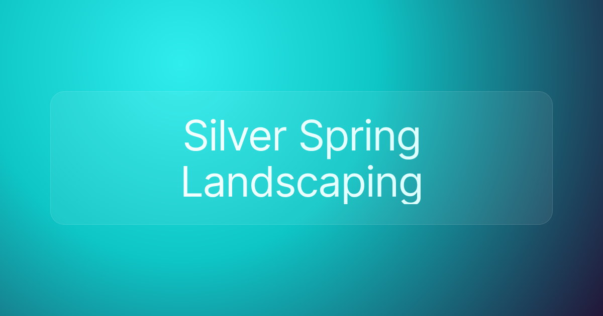 Silver Spring Landscaping