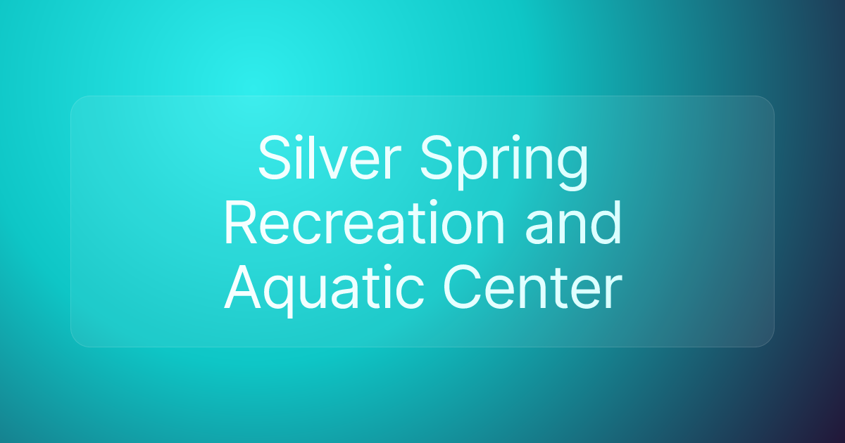 Silver Spring Recreation and Aquatic Center