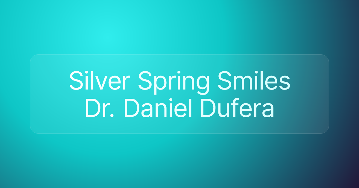 Silver Spring Smiles Dr. Daniel Dufera