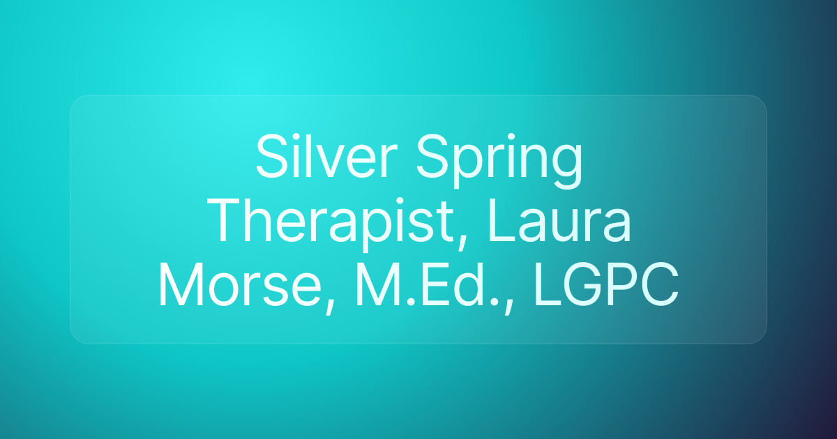 Silver Spring Therapist, Laura Morse, M.Ed., LGPC