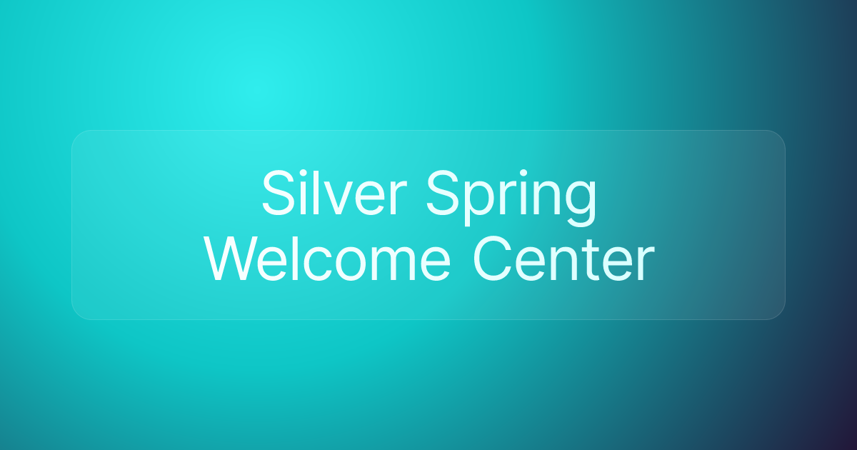 Silver Spring Welcome Center