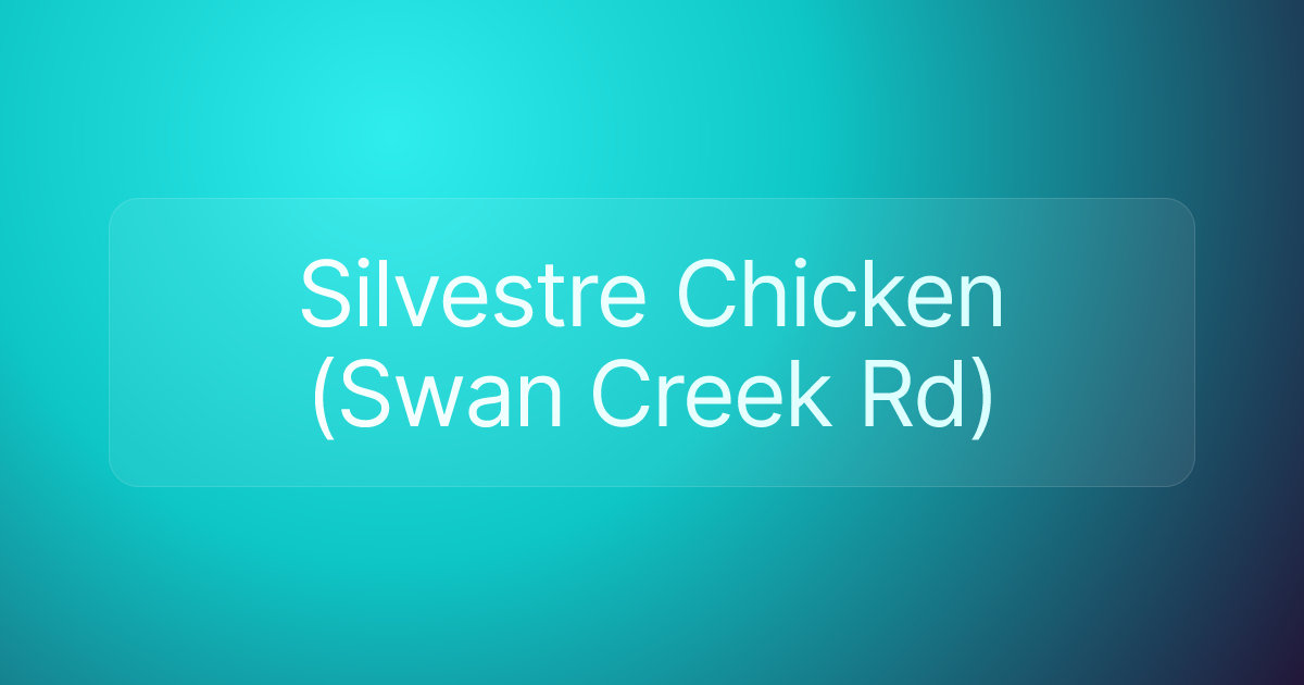 Silvestre Chicken (Swan Creek Rd)