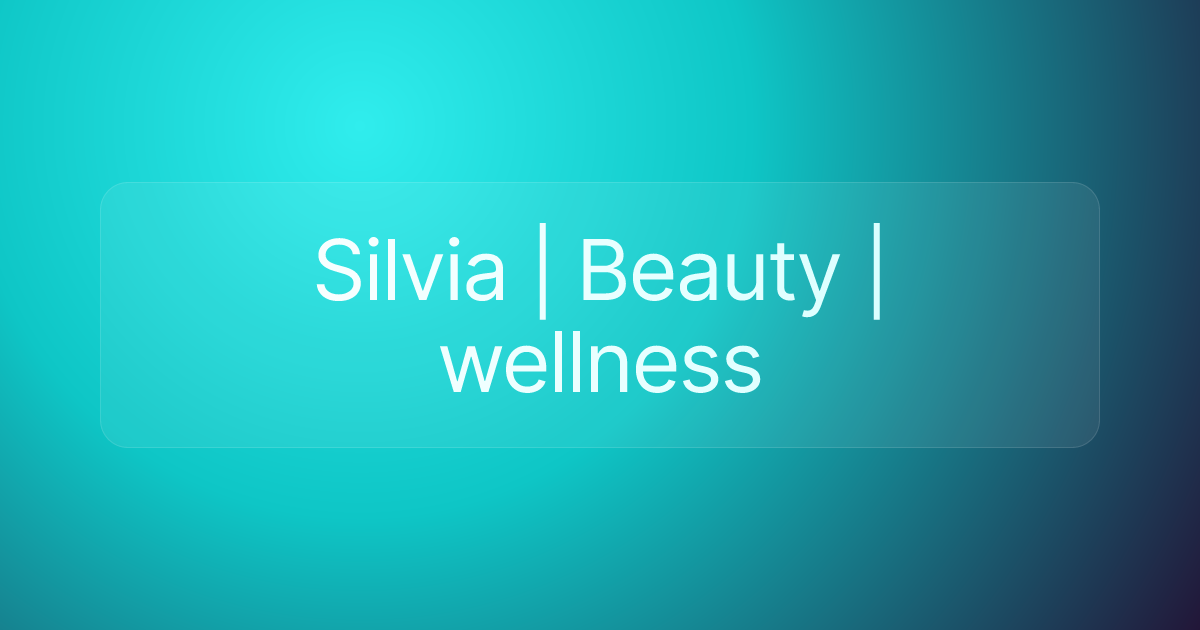 Silvia | Beauty | wellness