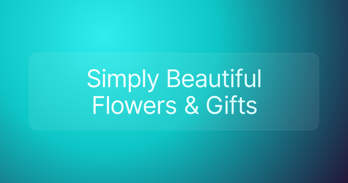 Simply Beautiful Flowers & Gifts