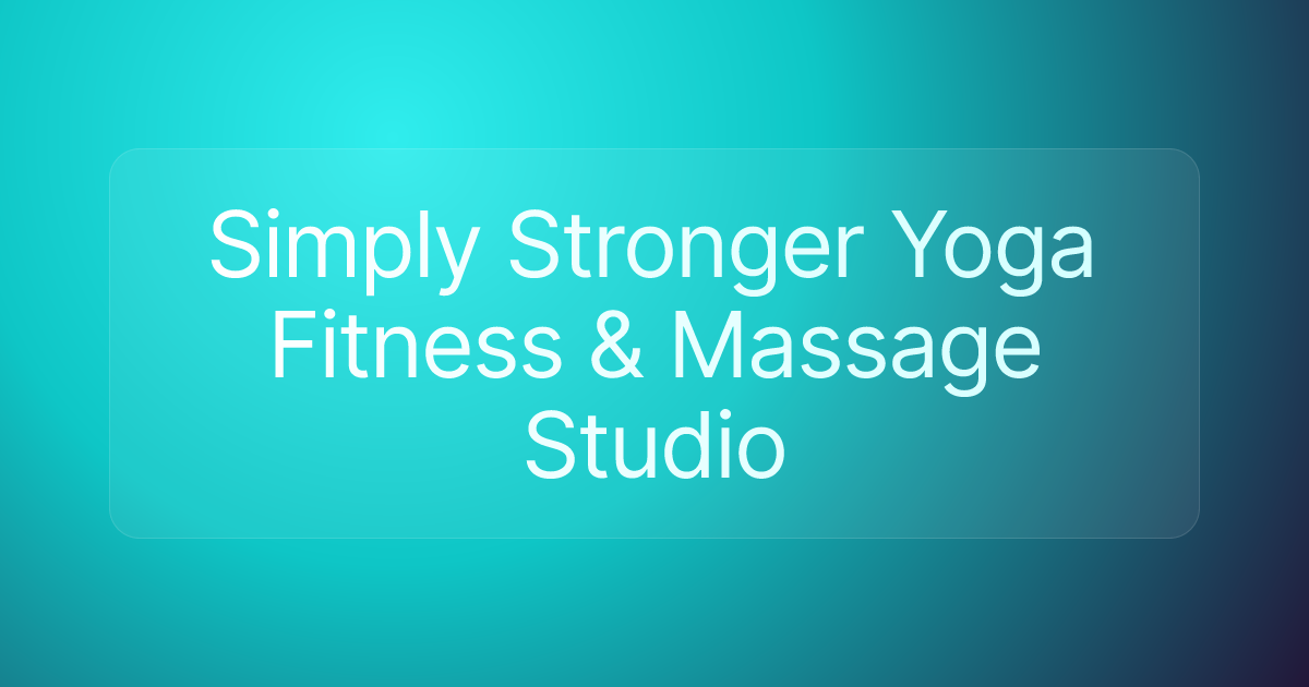 Simply Stronger Yoga Fitness & Massage Studio