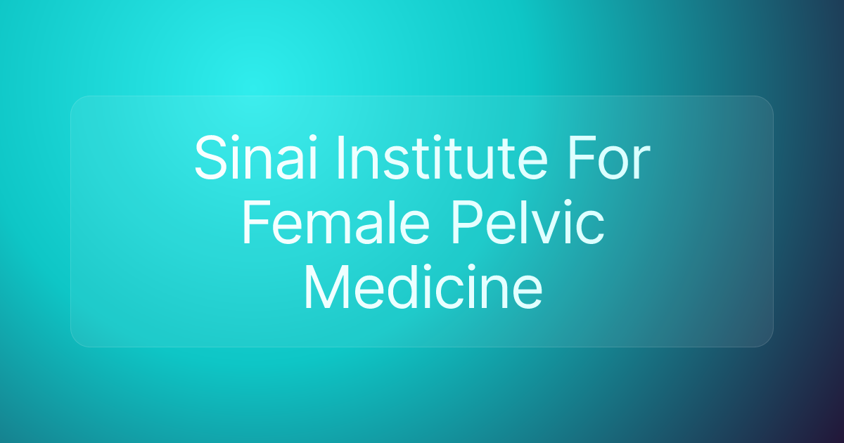 Sinai Institute For Female Pelvic Medicine