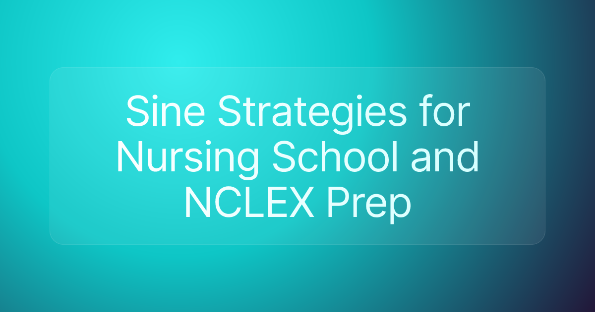 Sine Strategies for Nursing School and NCLEX Prep