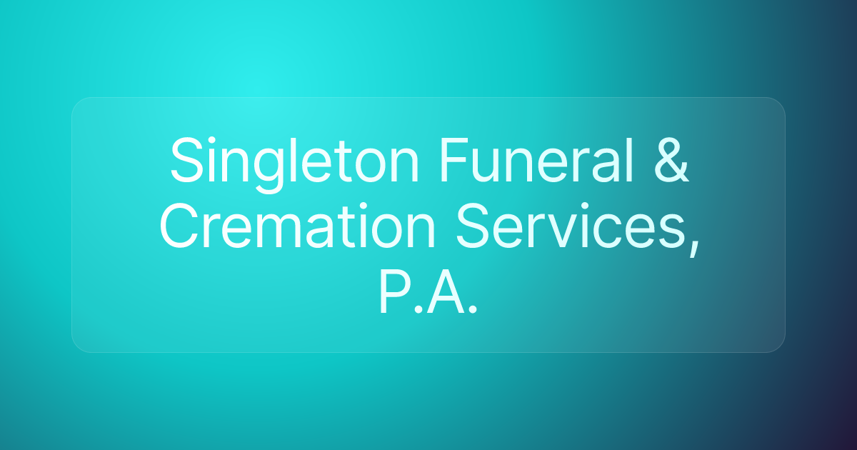 Singleton Funeral & Cremation Services, P.A.