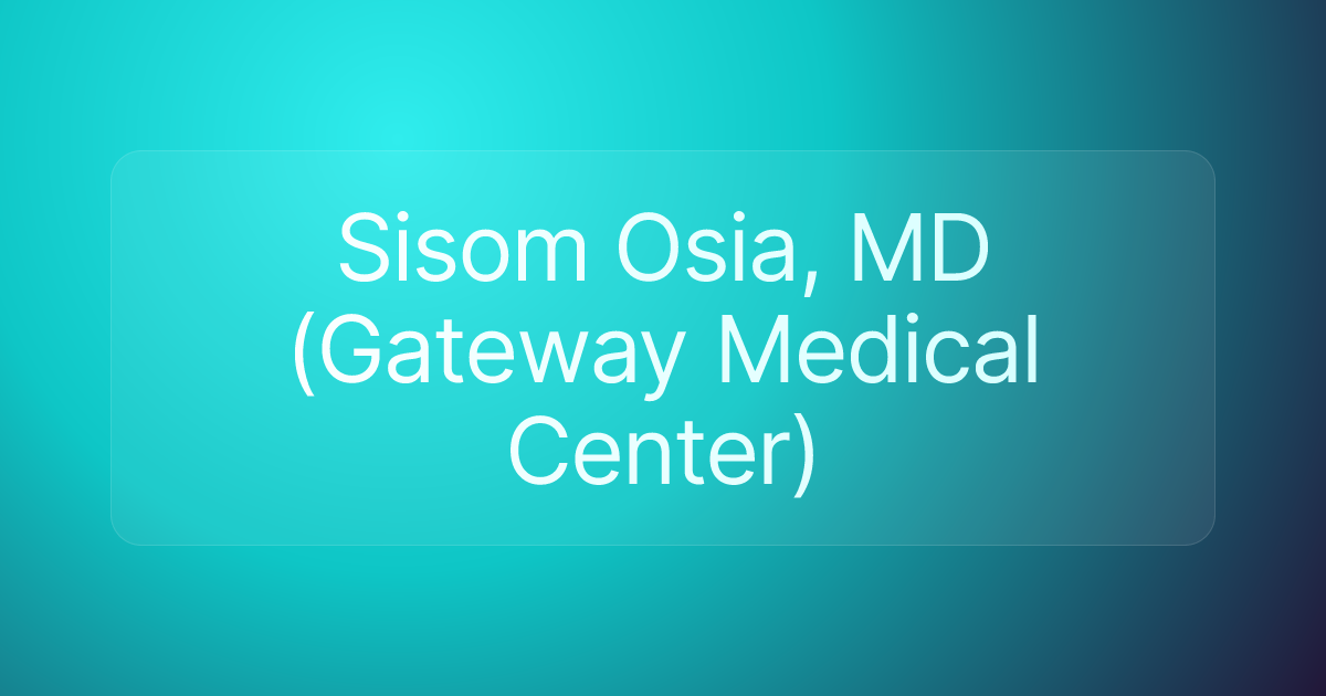 Sisom Osia, MD (Gateway Medical Center)